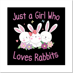 Just a girl who loves rabbits Posters and Art